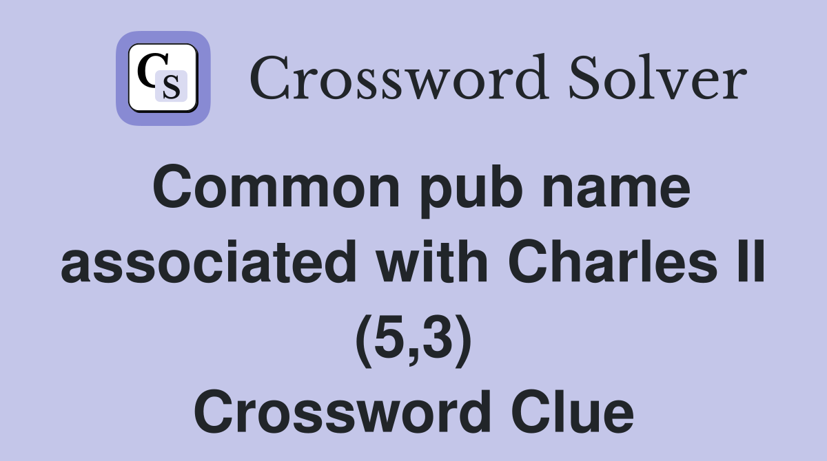 Common pub name associated with Charles II (5,3) Crossword Clue