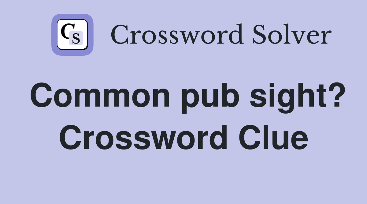 Common pub sight? Crossword Clue