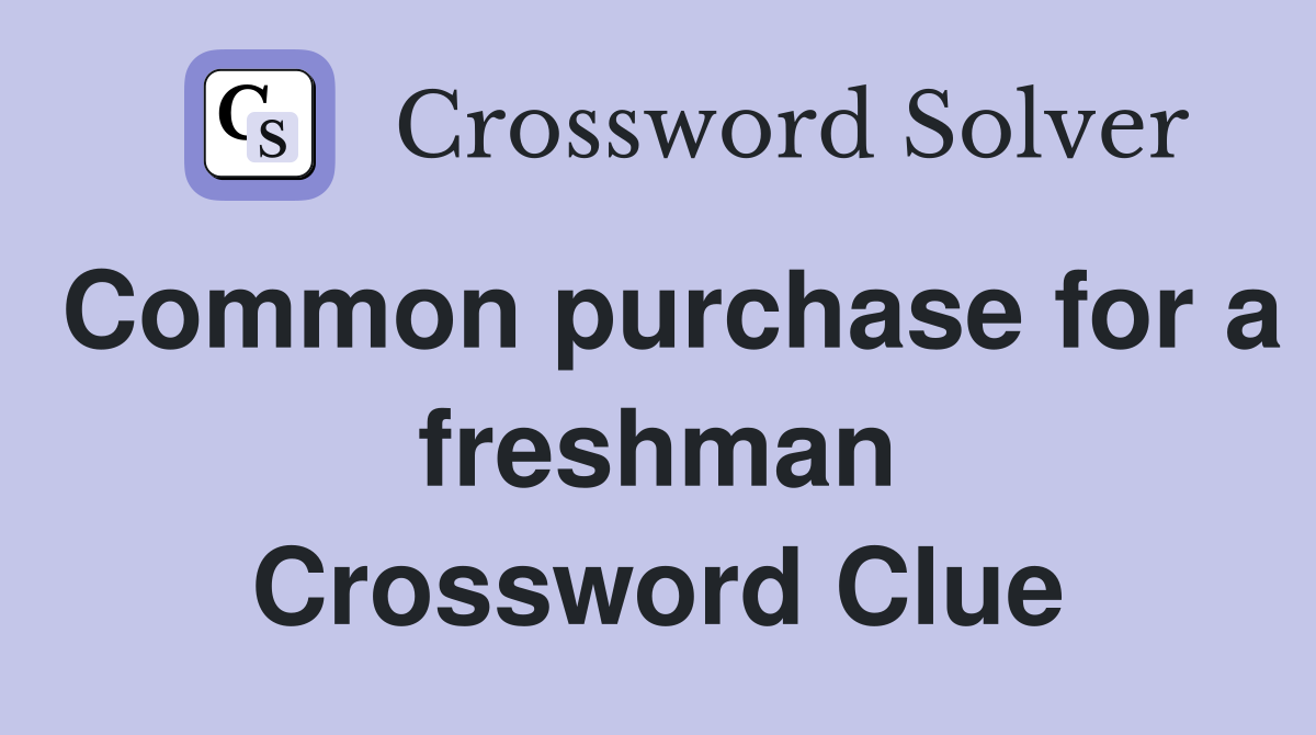 Common purchase for a freshman Crossword Clue