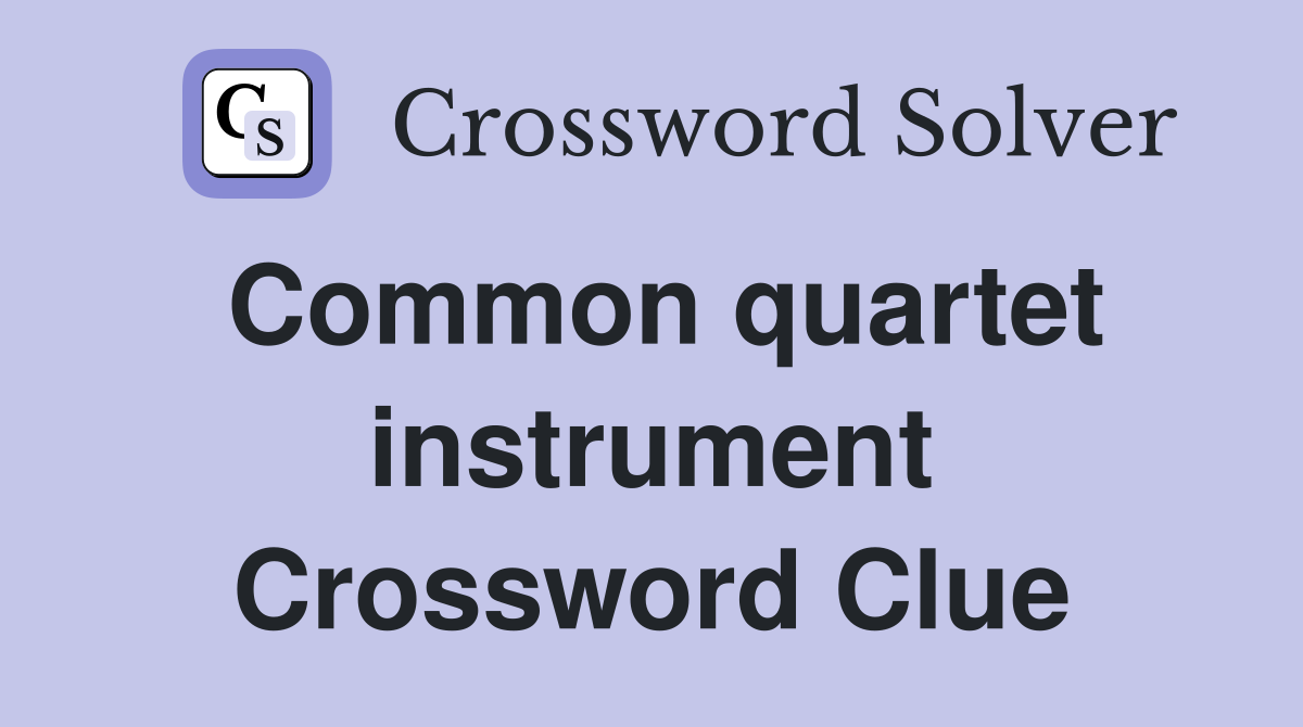 Common quartet instrument Crossword Clue