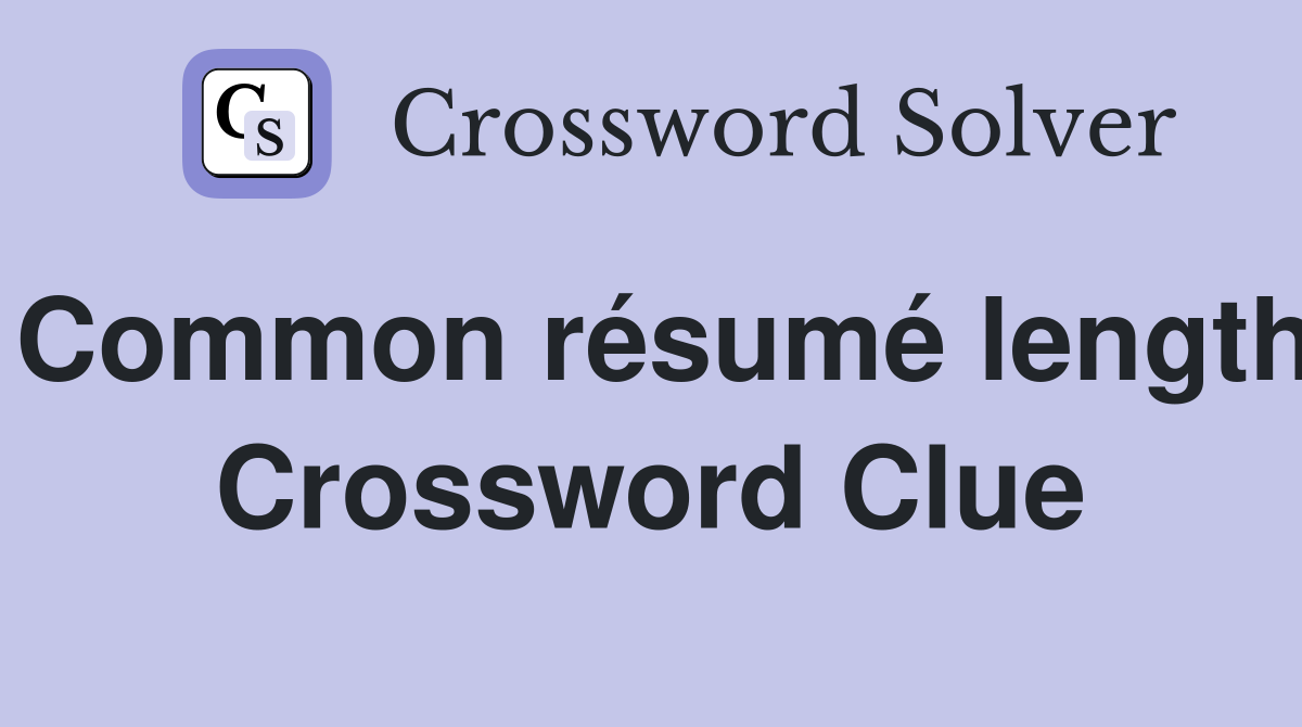 Common résumé length Crossword Clue