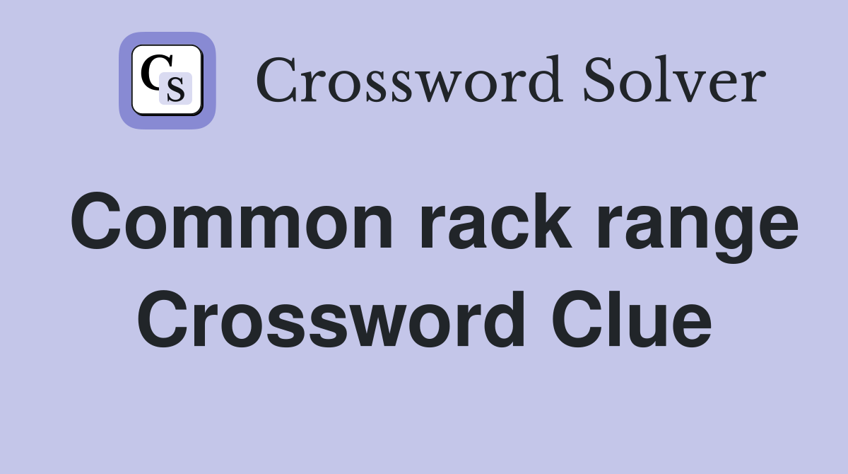 Common rack range Crossword Clue
