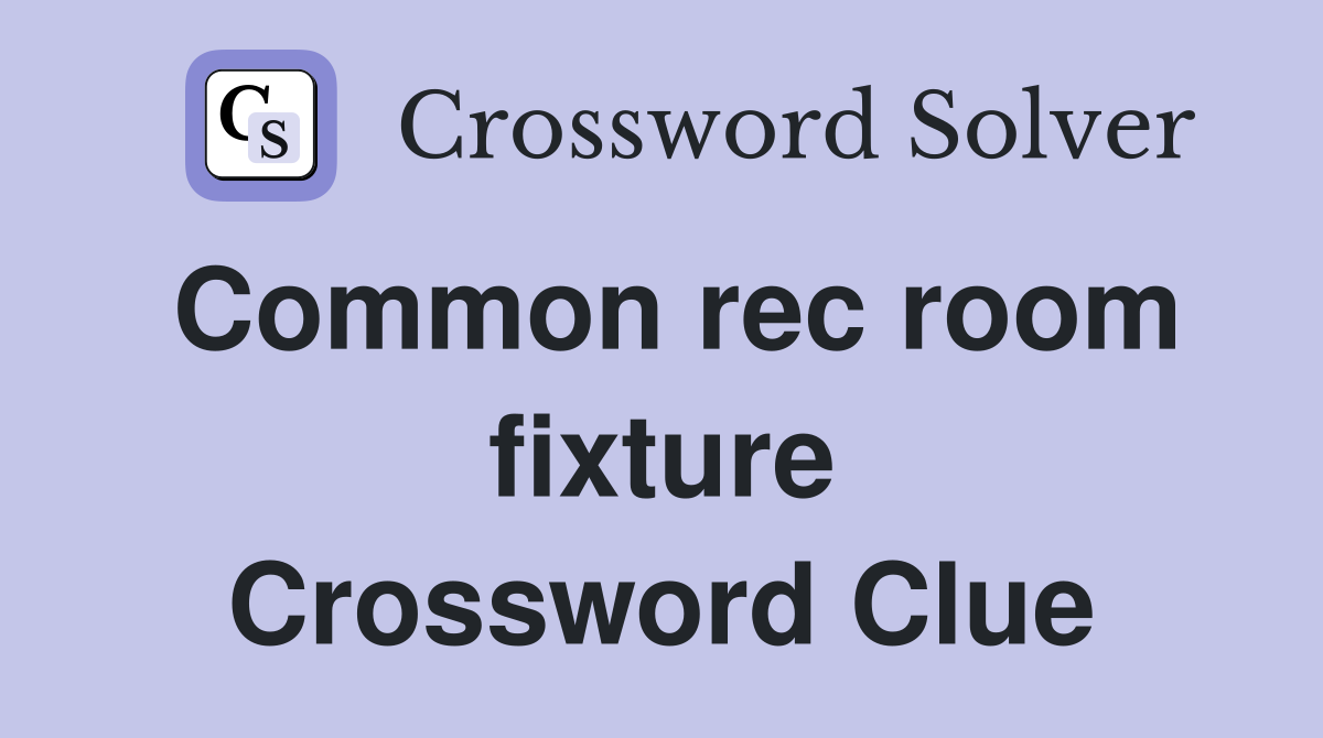 Common rec room fixture Crossword Clue