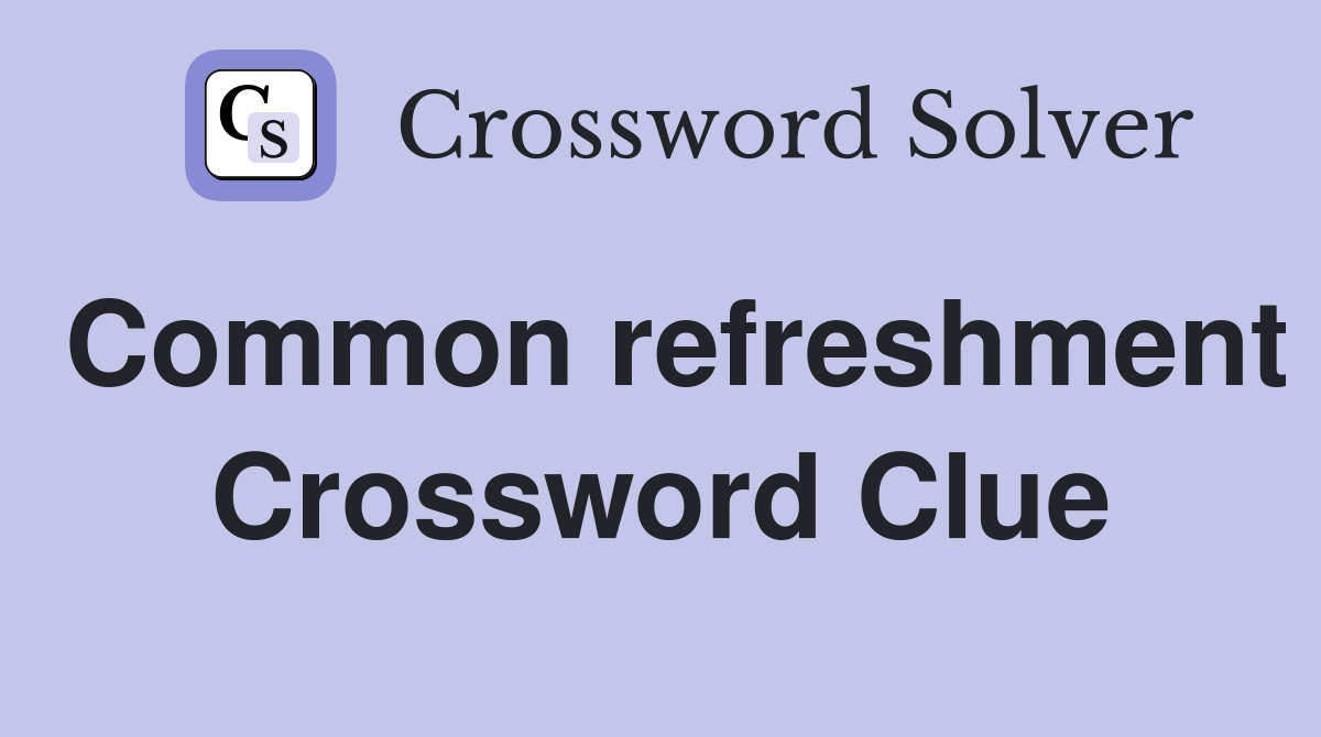 Common refreshment Crossword Clue