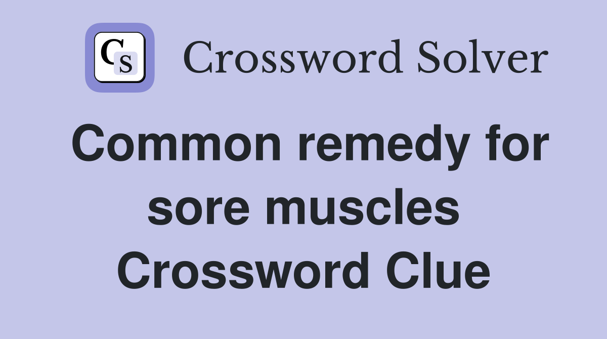 Common remedy for sore muscles Crossword Clue