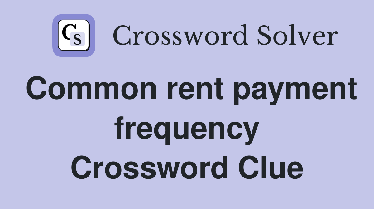 Common rent payment frequency Crossword Clue