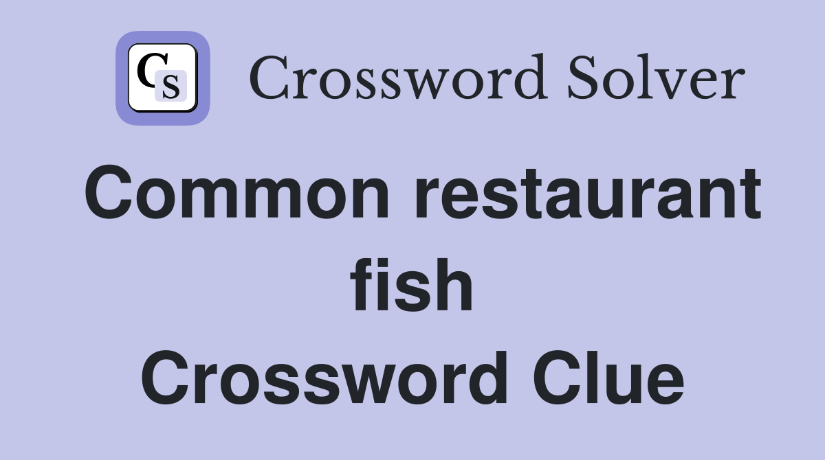 Common restaurant fish Crossword Clue