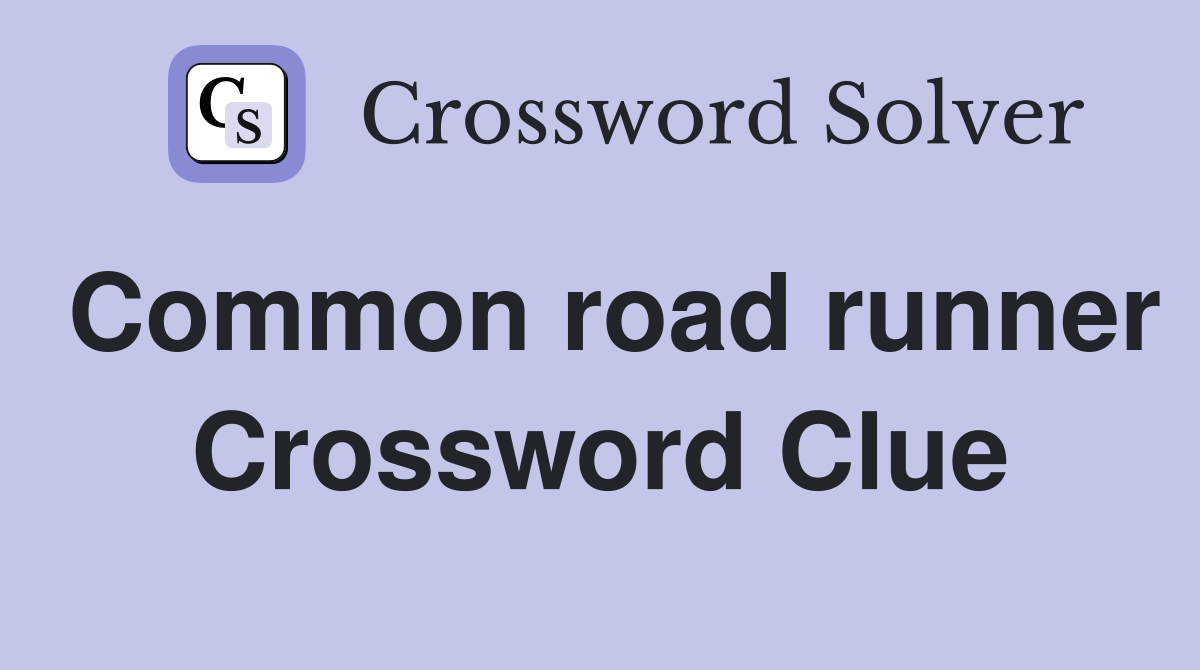 Common road runner Crossword Clue