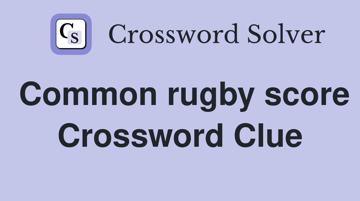 Common rugby score Crossword Clue