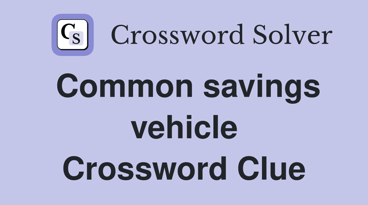 Common savings vehicle Crossword Clue