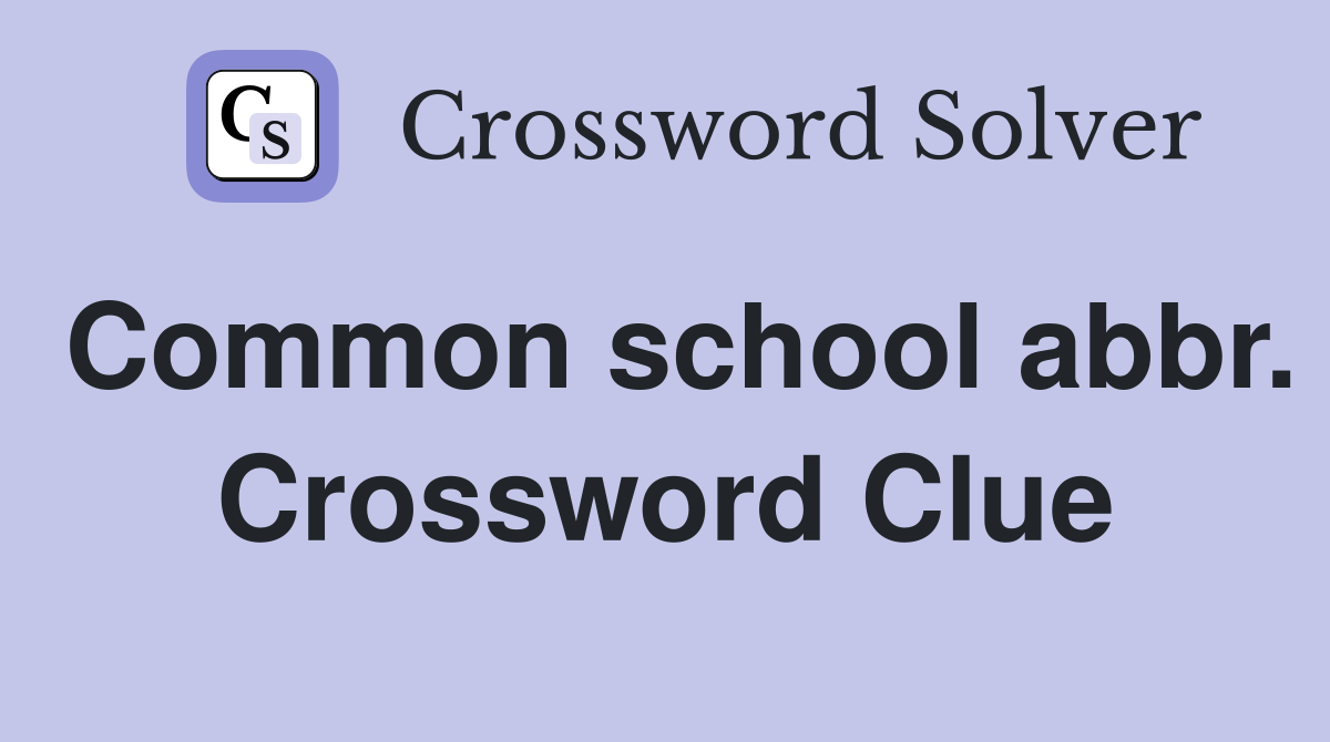 Common school abbr. Crossword Clue