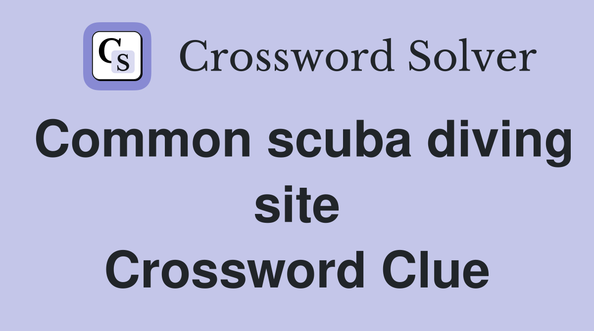 Common scuba diving site Crossword Clue
