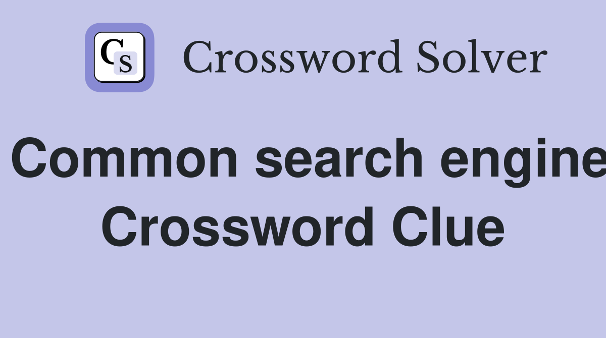 Common search engine Crossword Clue