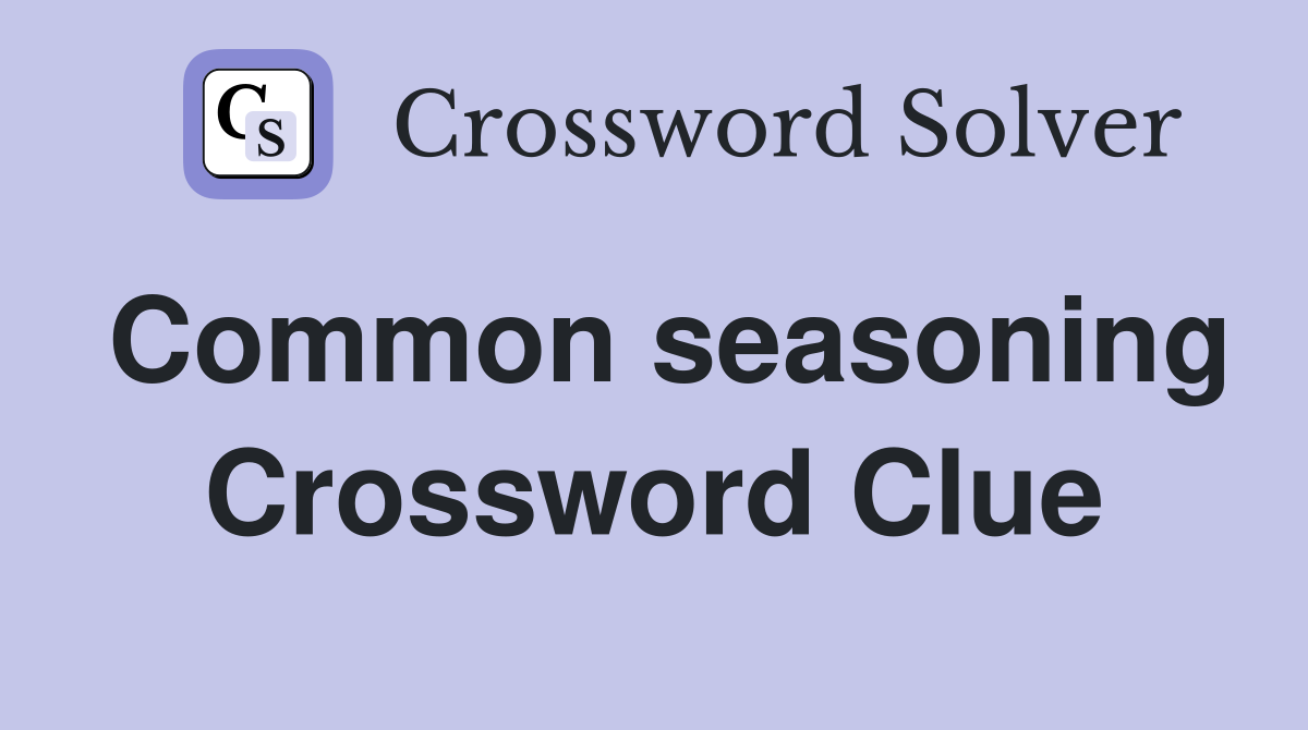 Common seasoning Crossword Clue