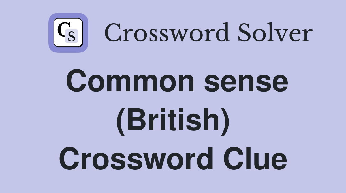 Common sense (British) Crossword Clue