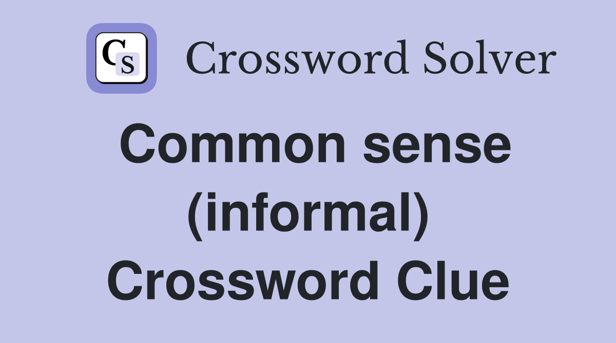 Common sense (informal) Crossword Clue