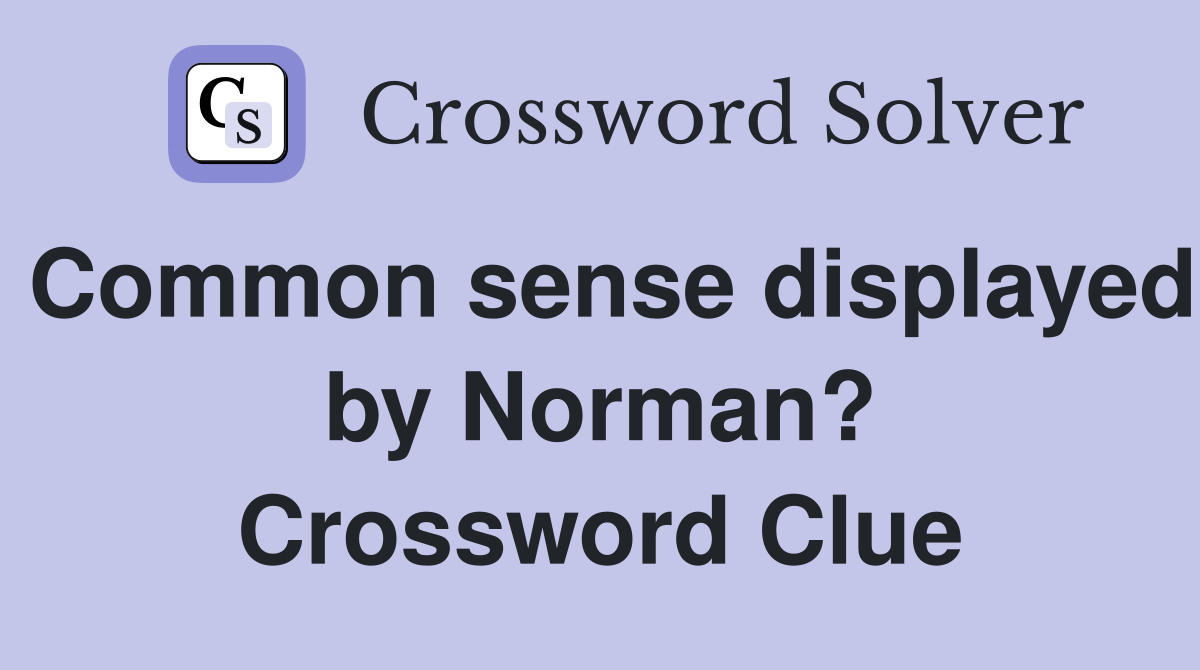 Common sense displayed by Norman? Crossword Clue