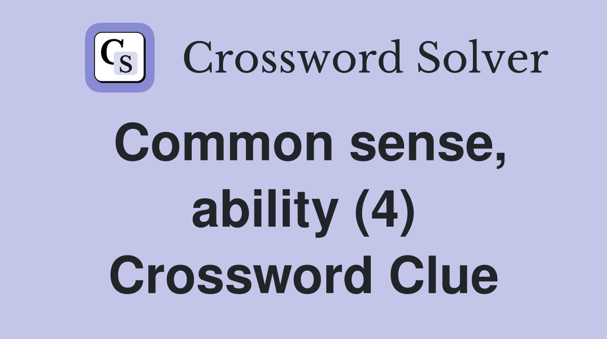 Common sense, ability (4) Crossword Clue
