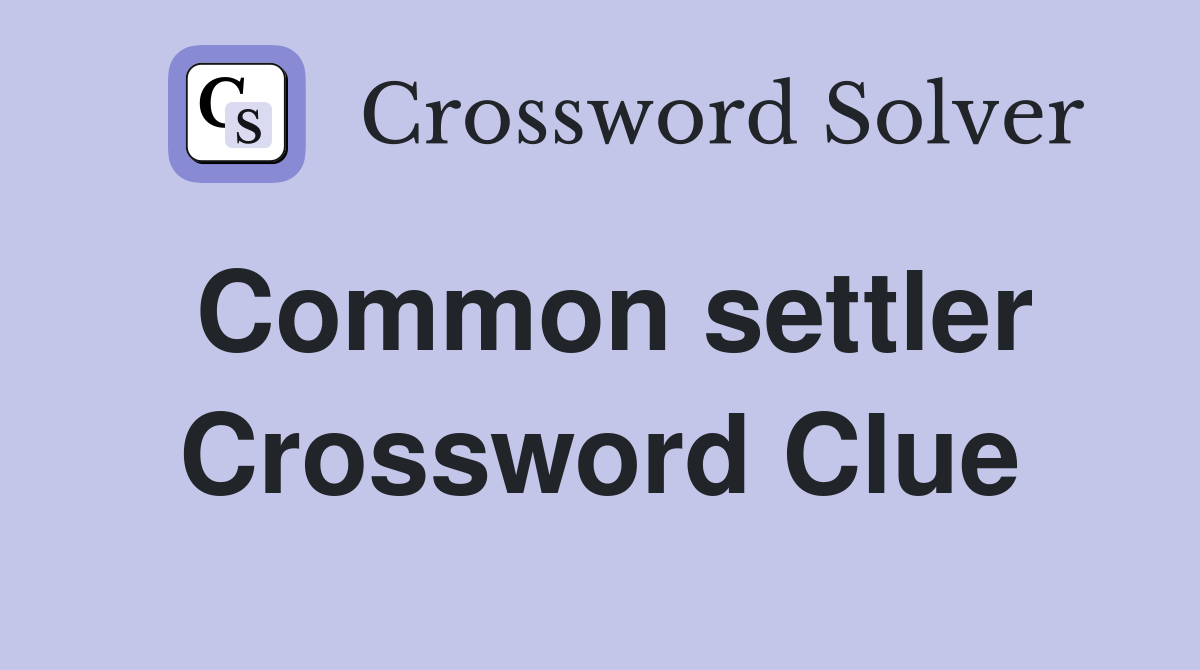 Common settler Crossword Clue