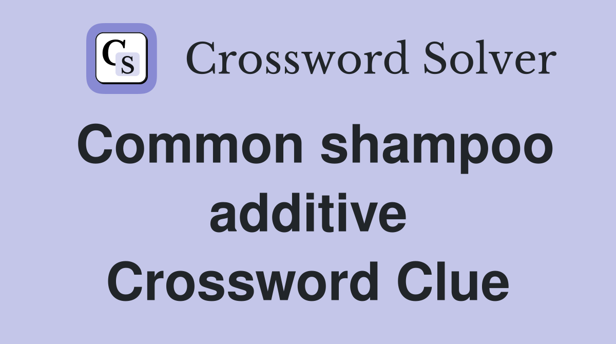 Common shampoo additive Crossword Clue
