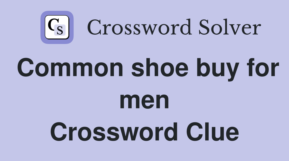 Common shoe buy for men Crossword Clue