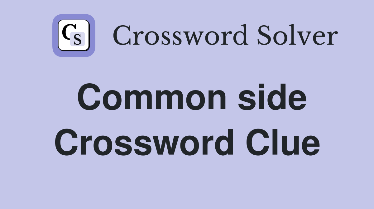 Common side Crossword Clue