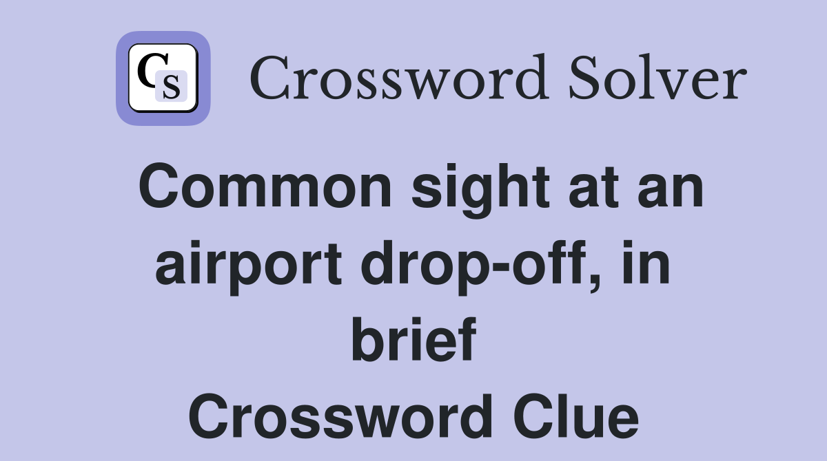 Common sight at an airport drop-off, in brief Crossword Clue