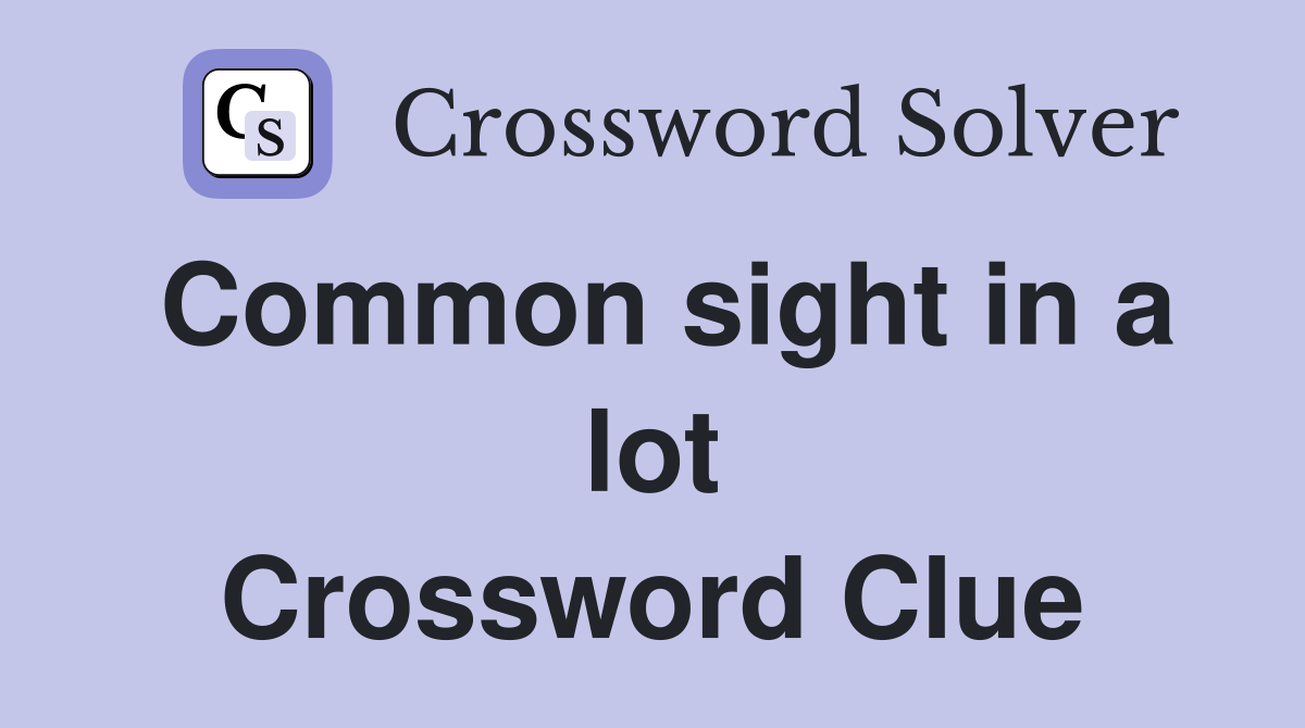 Common sight in a lot Crossword Clue