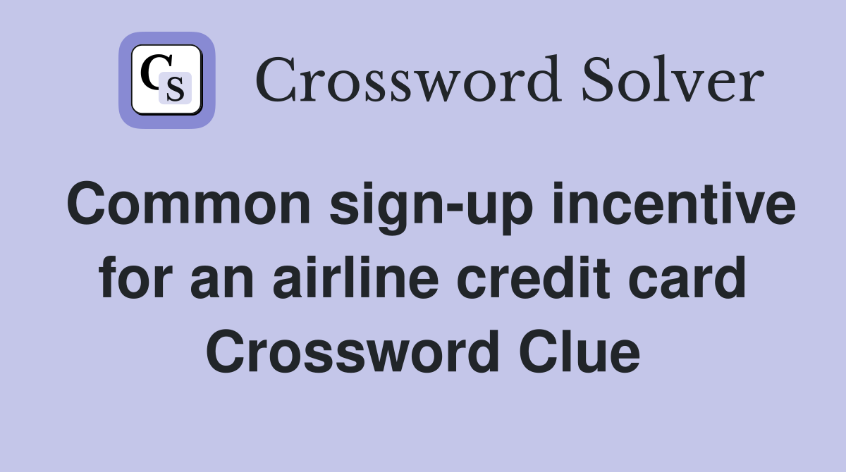 Common sign-up incentive for an airline credit card Crossword Clue