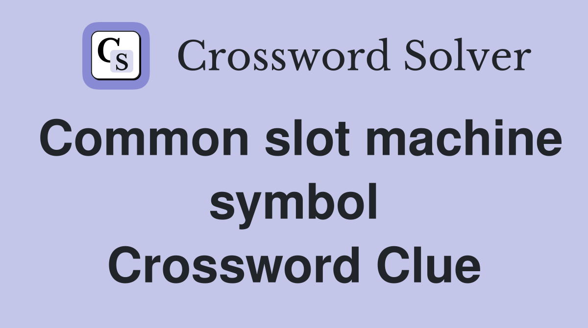 Common slot machine symbol Crossword Clue
