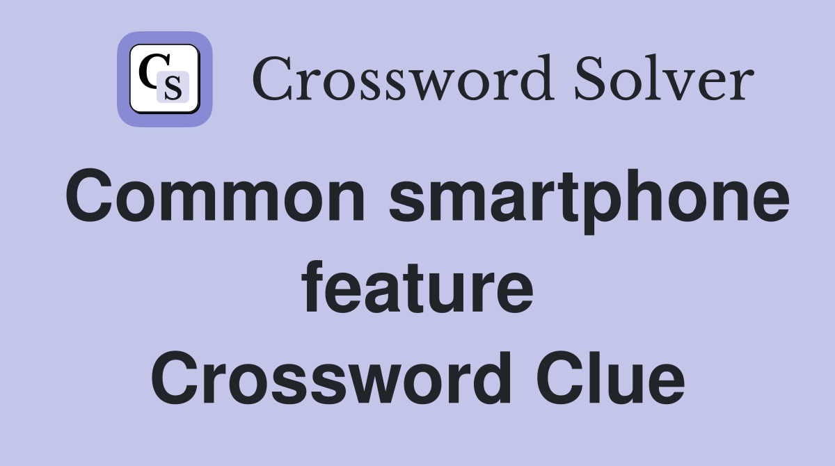 Common smartphone feature Crossword Clue