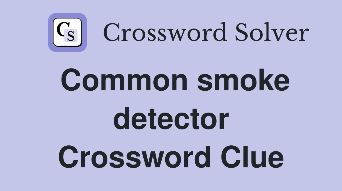 Common smoke detector Crossword Clue