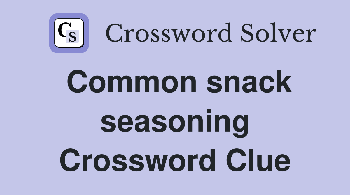 Common snack seasoning Crossword Clue