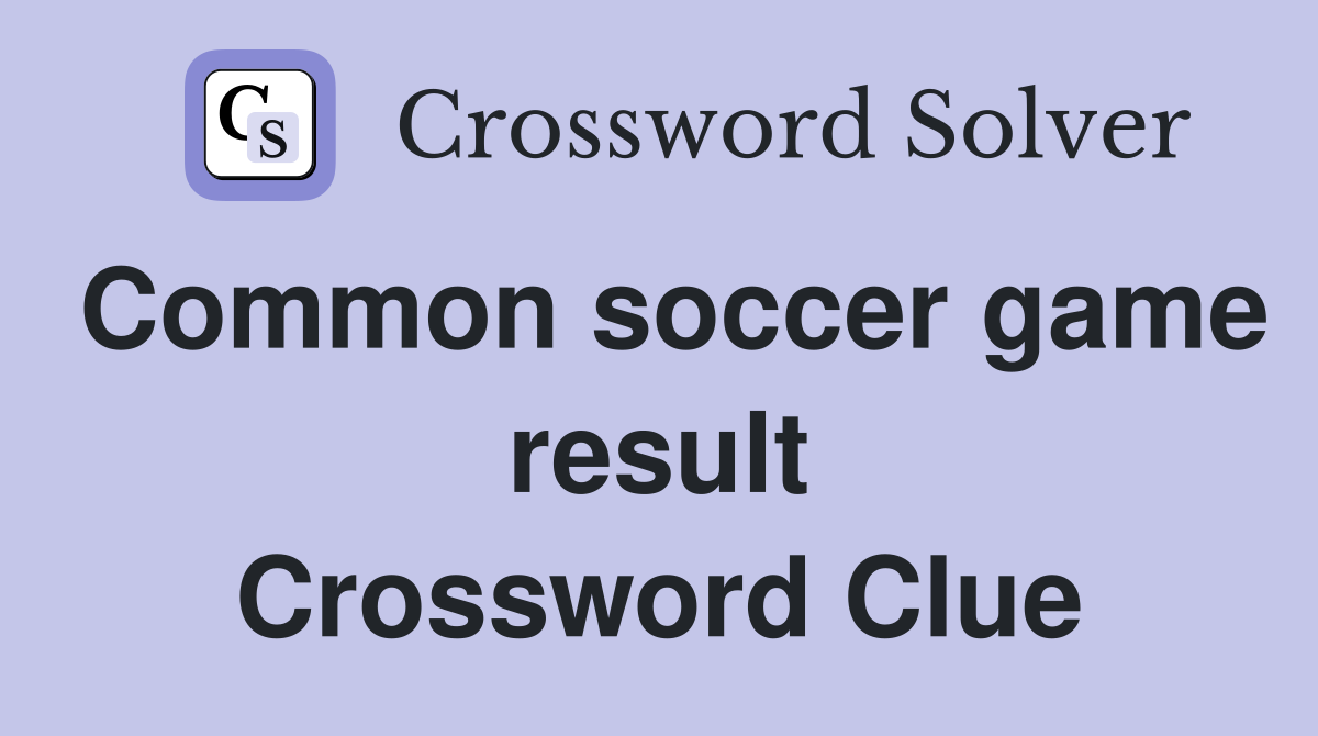 Common soccer game result Crossword Clue
