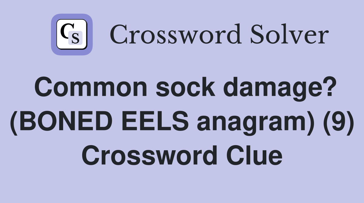 Common sock damage? (BONED EELS anagram) (9) Crossword Clue