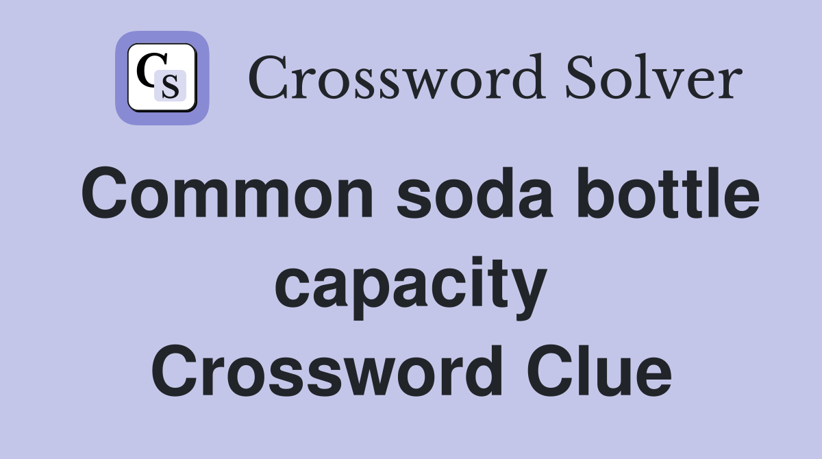 Common soda bottle capacity Crossword Clue