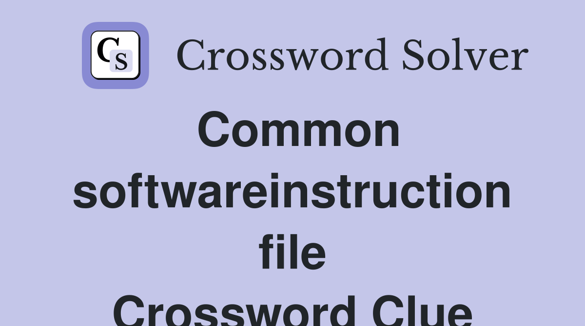 Common softwareinstruction file Crossword Clue