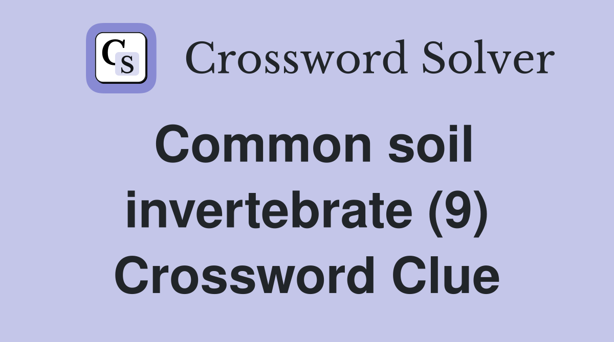 Common soil invertebrate (9) Crossword Clue