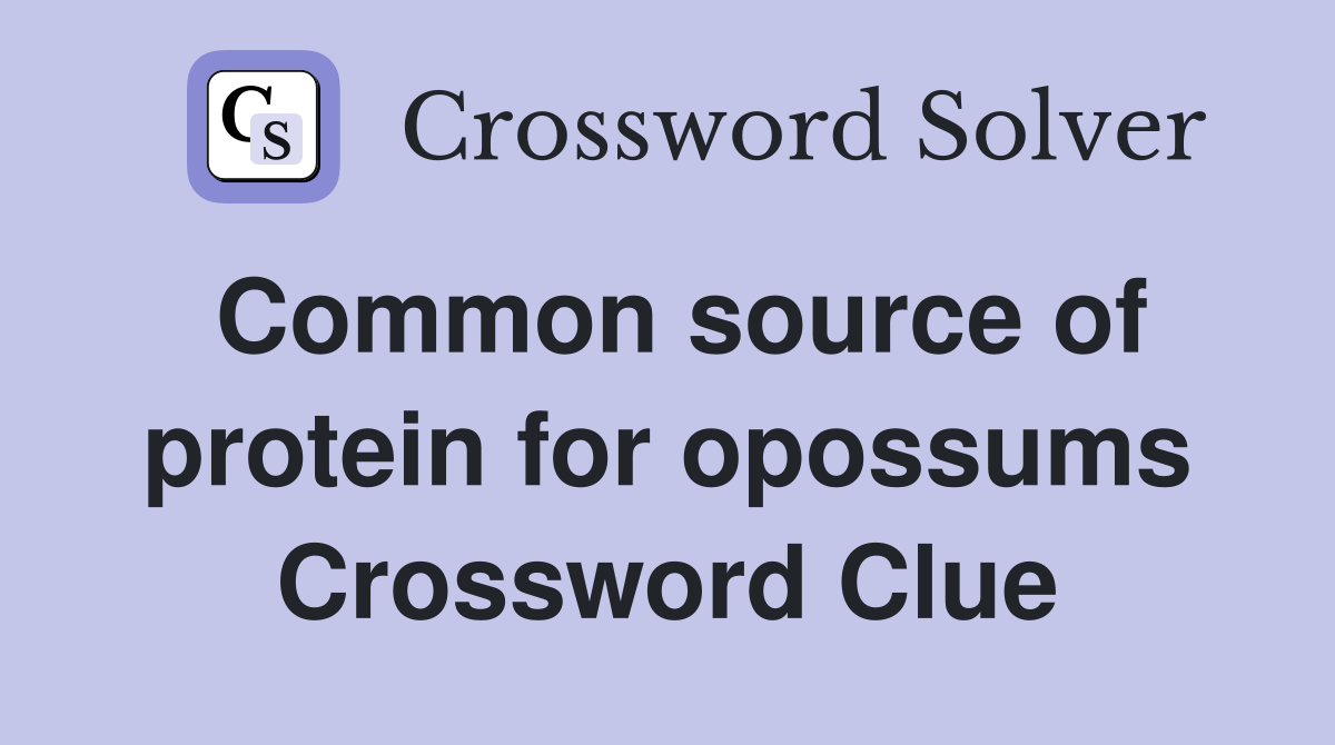Common source of protein for opossums Crossword Clue