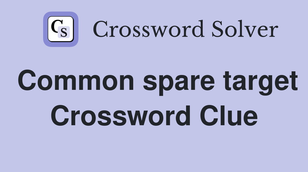 Common spare target Crossword Clue