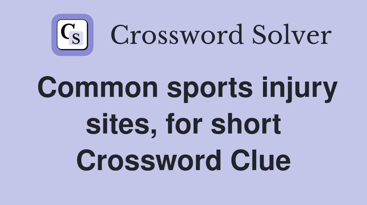 Common sports injury sites, for short Crossword Clue