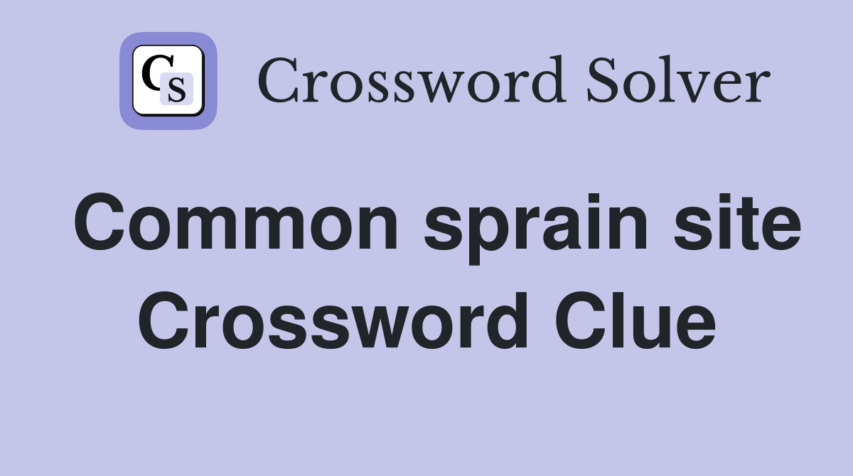 Common sprain site Crossword Clue