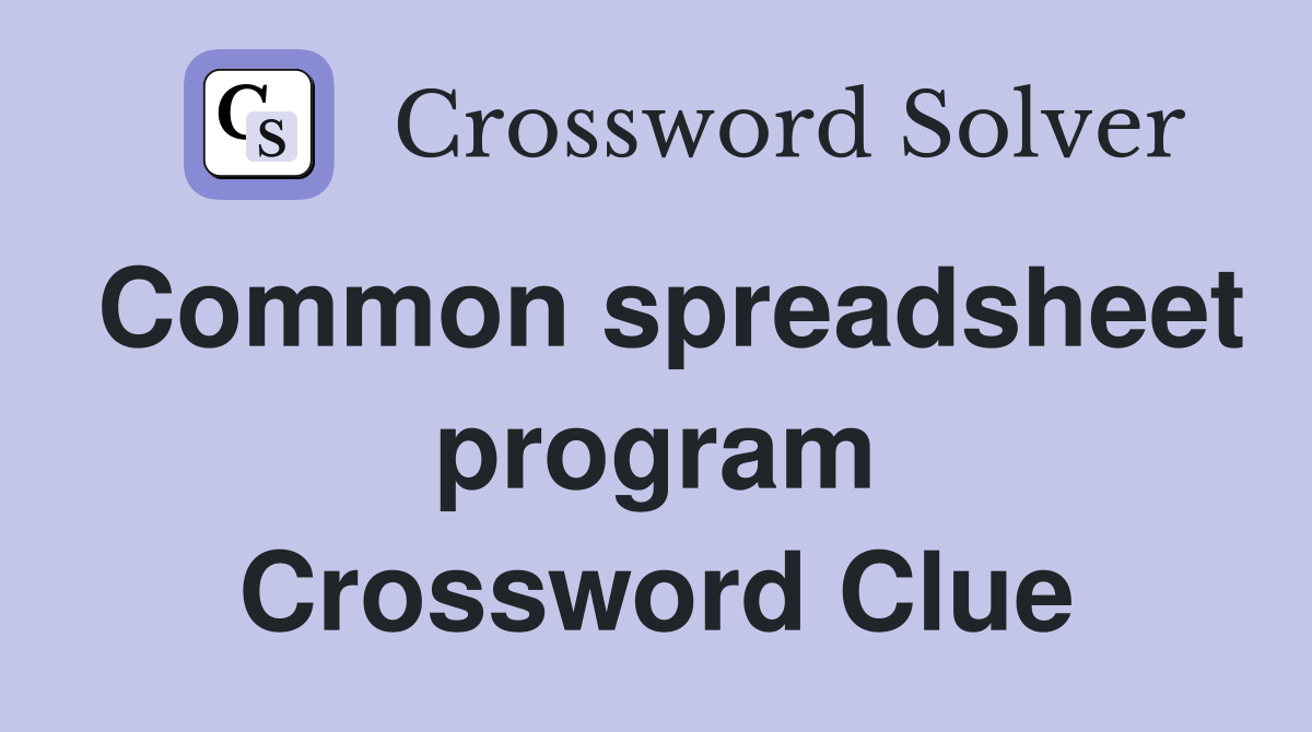 Common spreadsheet program Crossword Clue