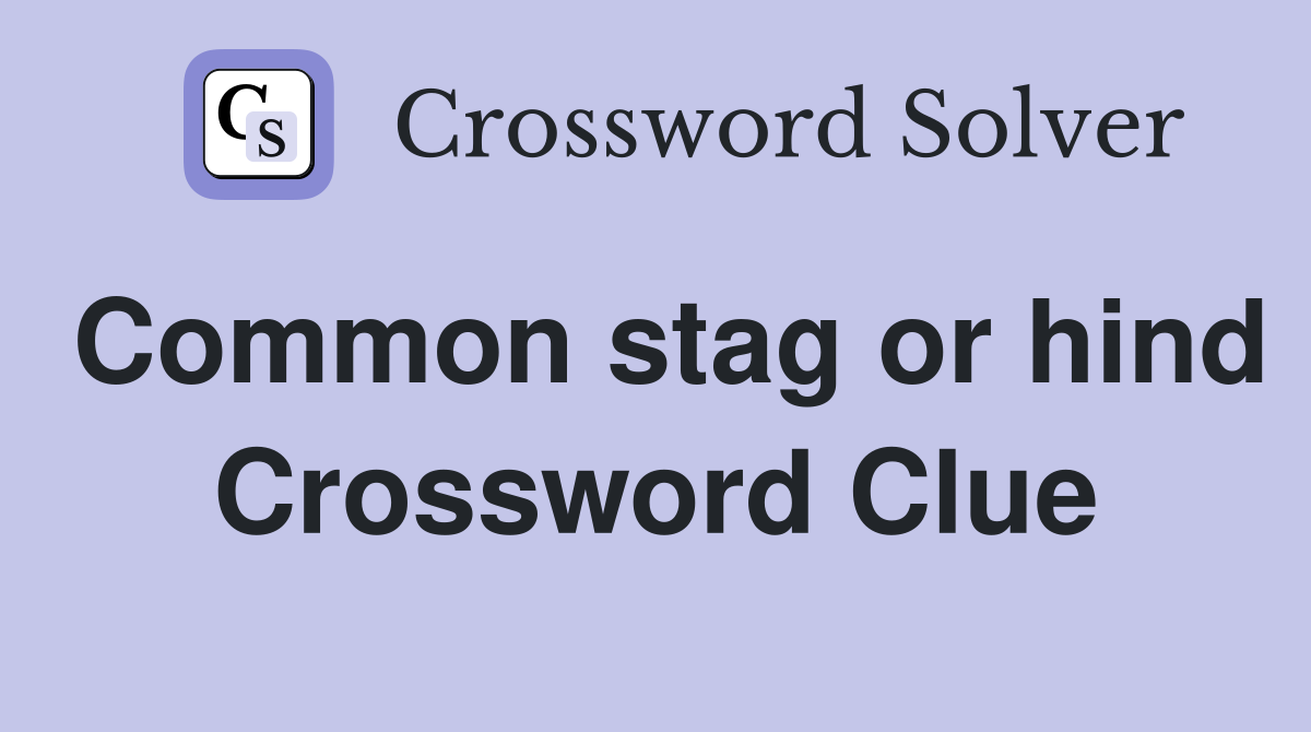 Common stag or hind Crossword Clue