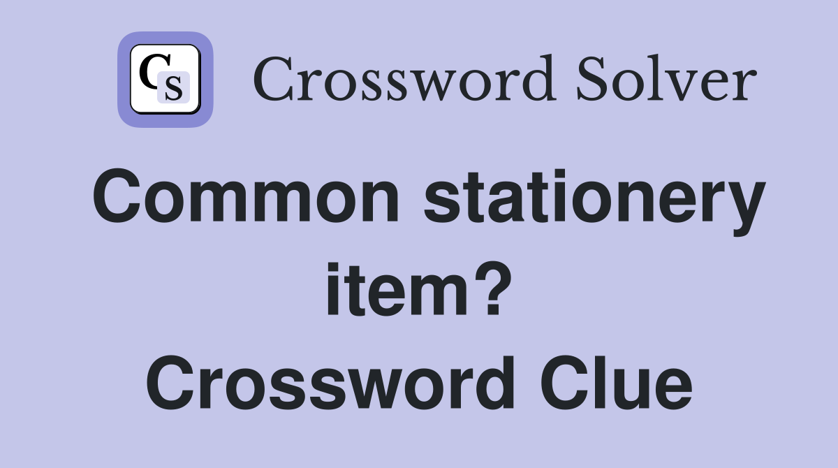 Common stationery item? Crossword Clue