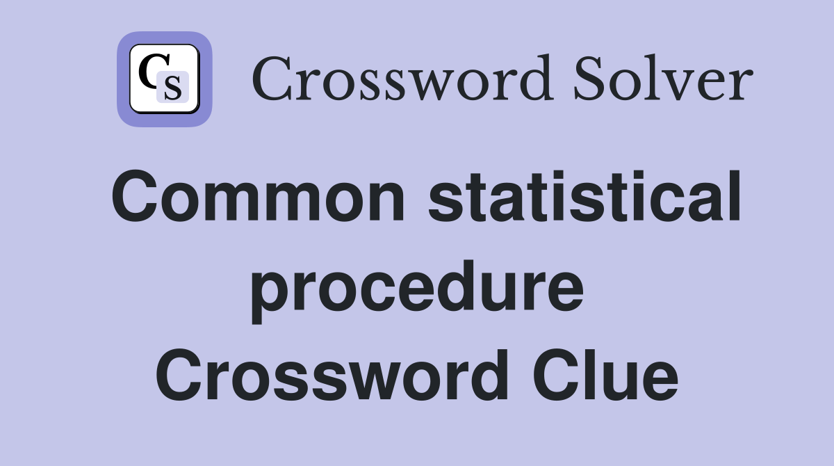 Common statistical procedure Crossword Clue
