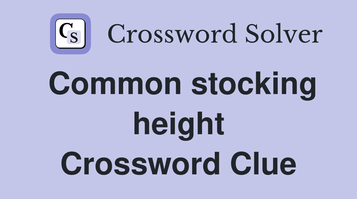 Common stocking height Crossword Clue