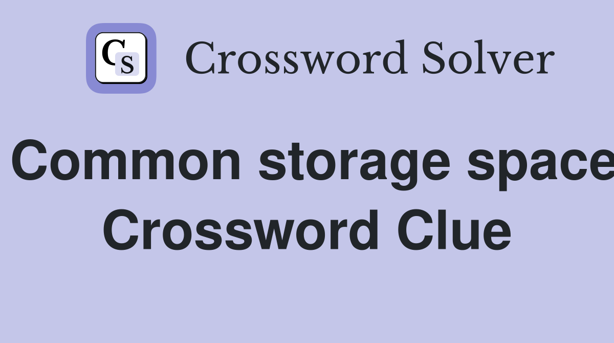 Common storage space Crossword Clue