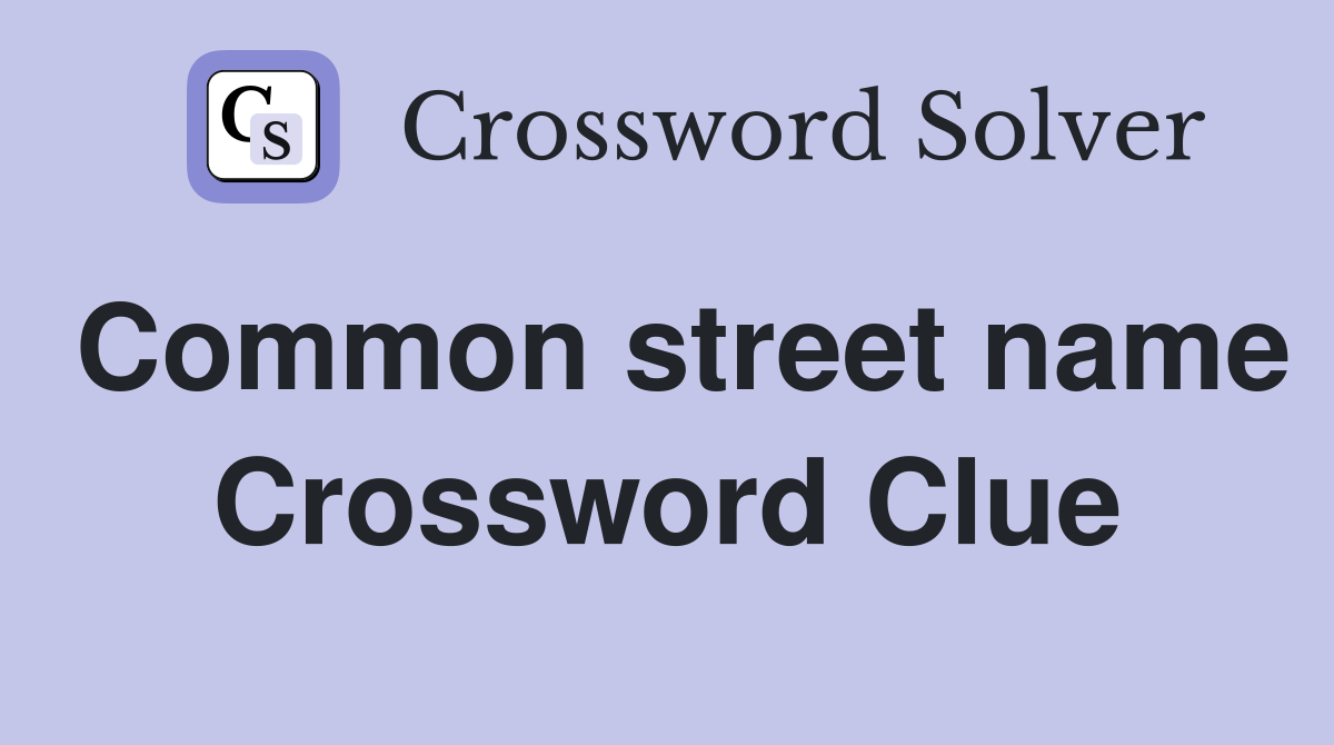 Common street name Crossword Clue