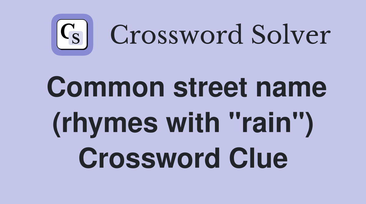 Common street name (rhymes with "rain") Crossword Clue